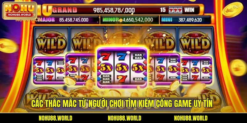 Các thắc mắc từ người chơi tìm kiếm cổng game uy tín